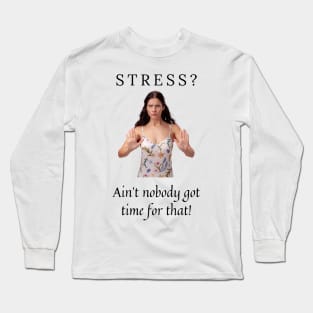 No Time for Stress Long Sleeve T-Shirt